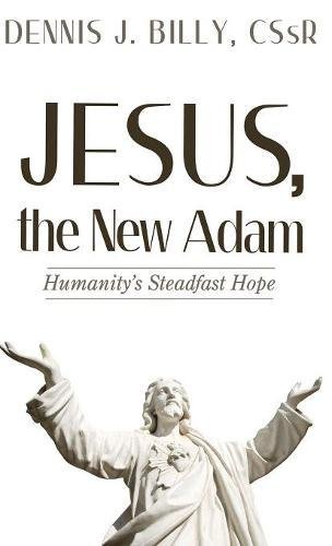 Jesus, The New Adam Humanitys Steadfast Hope [Hardcover]