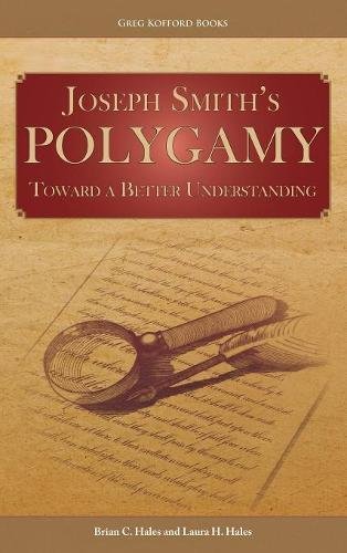 Joseph Smith's Polygamy Toward A Better Understanding [Hardcover]