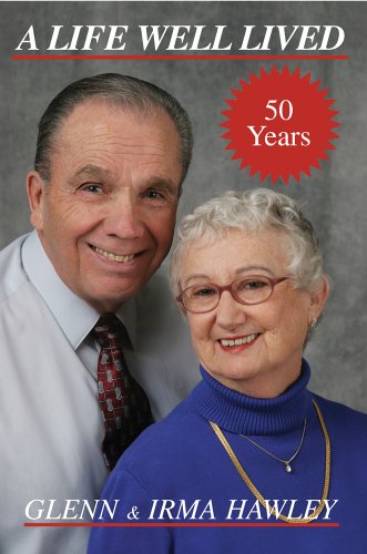 Life Well Lived  Glenn and Irma Hawley [Hardcover]