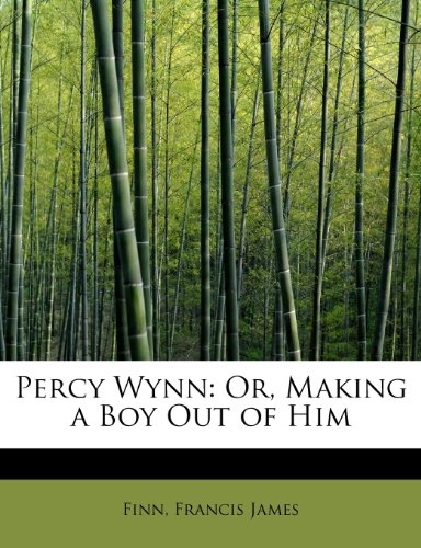 Percy Wynn  Or, Making a Boy Out of Him [Paperback]
