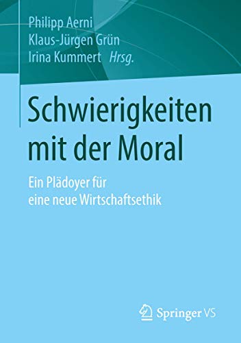 Schwierigkeiten mit der Moral Ein Pldoyer fr eine neue Wirtschaftsethik [Paperback]