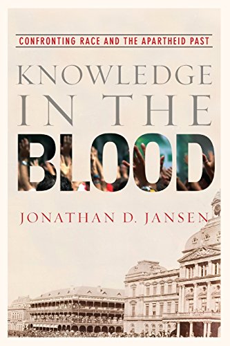 Knowledge in the Blood Confronting Race and the Apartheid Past [Paperback]