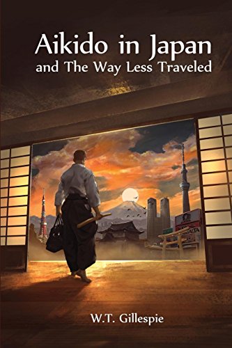 Aikido In Japan And The Way Less Traveled [Paperback]