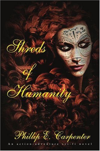 Shreds of Humanity  An Action-Adventure Sci-Fi Novel [Paperback]