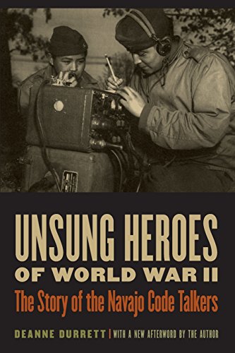 Unsung Heroes Of World War Ii The Story Of The Navajo Code Talkers [Paperback]