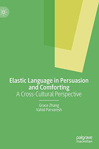 Elastic Language in Persuasion and Comforting A Cross-Cultural Perspective [Hardcover]