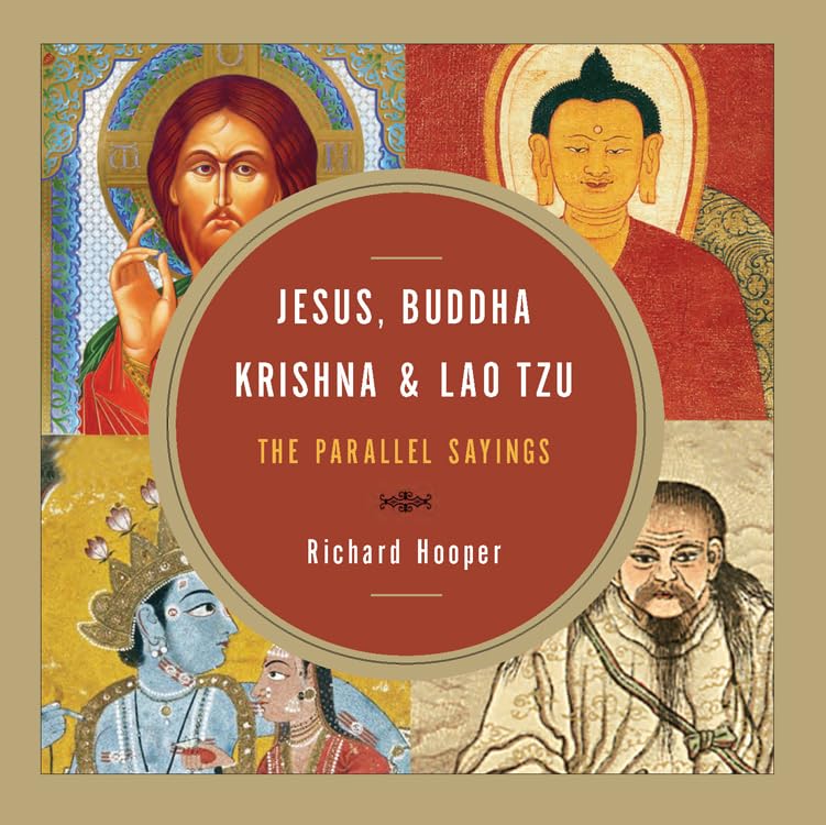 Jesus, Buddha, Krishna, And Lao Tzu The Parallel Sayings [Paperback]