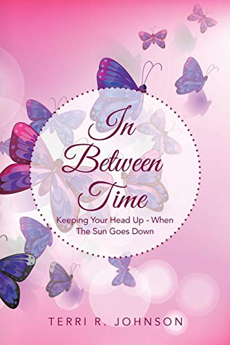 In Between Time  Keeping Your Head up - When the Sun Goes Down [Paperback]