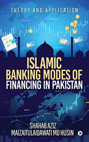 Islamic Banking Modes of Financing in Pakistan  Theory and Application [Paperback]