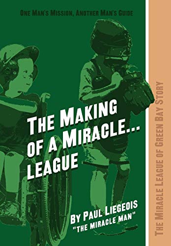 Making of a Miracle League  The Miracle League of Green Bay Story [Hardcover]