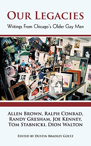 Our Legacies  Writings from Chicago's Older Gay Men [Paperback]