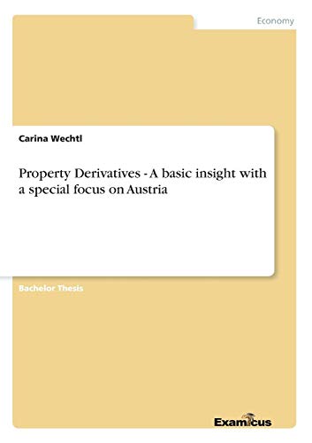 Property Derivatives - a Basic Insight with a Special Focus on Austria [Paperback]
