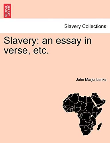 Slavery  An essay in verse, Etc [Paperback]