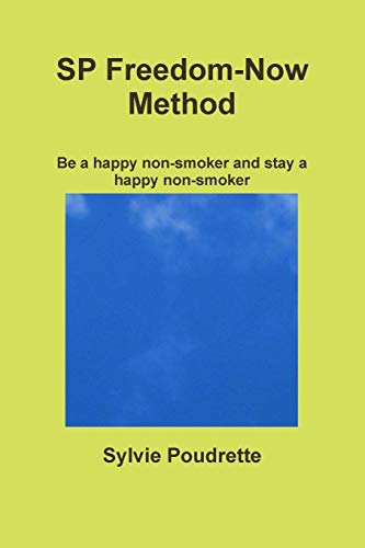 Sp Freedom-Now Method Be a Happy Non-Smoker and Stay a Happy Non-Smoker [Paperback]