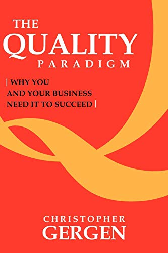 The Quality Paradigm Why You And Your Business Need It To Succeed [Paperback]