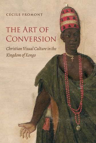 Art of Conversion  Christian Visual Culture in the Kingdom of Kongo [Paperback]