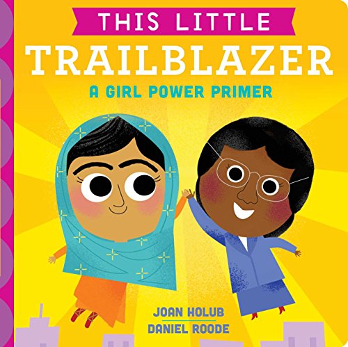 This Little Trailblazer A Girl Power Primer [Board book]