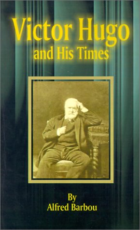 Victor Hugo And His Times [Paperback]