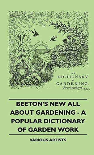 Beeton's New All about Gardening - a Popular Dictionary of Garden Work [Hardcover]
