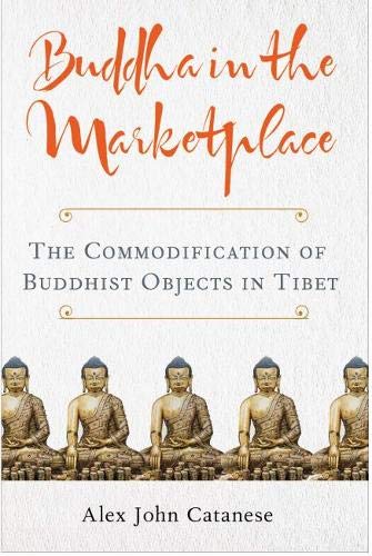 Buddha in the Marketplace  The Commodification of Buddhist Objects in Tibet [Hardcover]