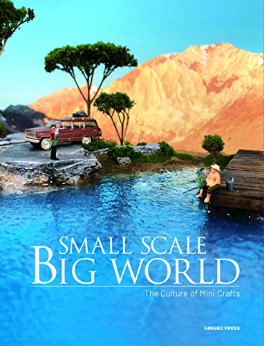Small Scale, Big World The Culture of Mini Crafts [Hardcover]