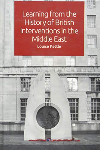 Learning from the History of British Interventions in the Middle East [Hardcover]