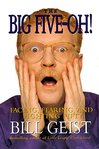 The Big Five-Oh Facing, Fearing, And Fighting Fifty [Paperback]