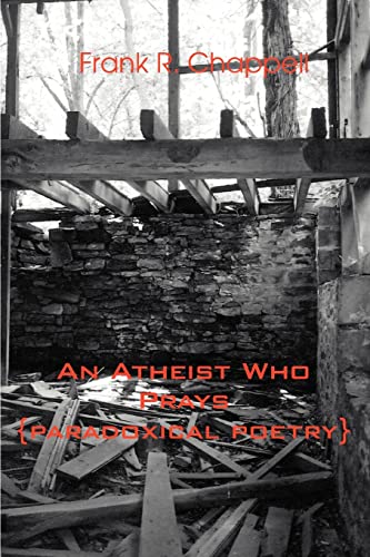 An Atheist Who Prays {paradoxical Poetry} [Paperback]