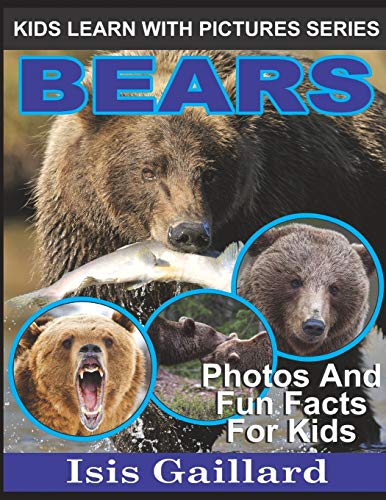 Bears  Kids Learn With Pictures Book 5 Photos and Fun Facts for Kids [Paperback]