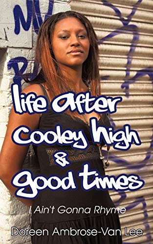 Life After Cooley High & Good Times I Ain't Gonna Rhyme [Paperback]
