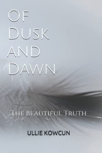 Of Dusk and Dawn  The Beautiful Truth [Paperback]