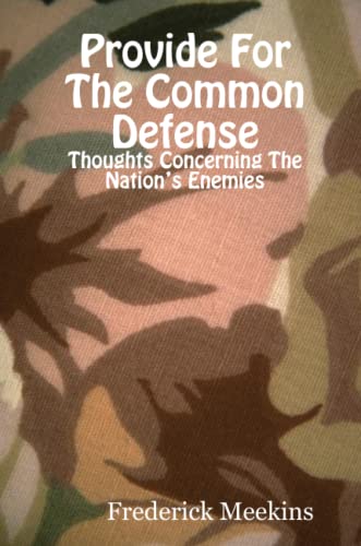 Provide for the Common Defense Thoughts Concerning the Nation's Enemies [Paperback]