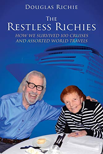 Restless Richies  How We Survived 100 Cruises and Assorted World Travels [Paperback]