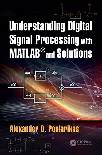 Understanding Digital Signal Processing with MATLAB and Solutions [Hardcover]