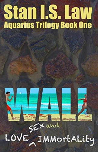 Wall Love, Sex, And Immortality (aquarius Trilogy) (volume 1) [Paperback]