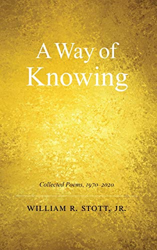 Way of Knowing  Collected Poems 1970-2020 [Hardcover]