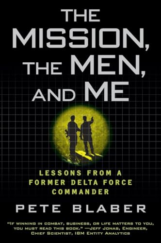 The Mission, the Men, and Me Lessons from a Former Delta Force Commander [Paperback]