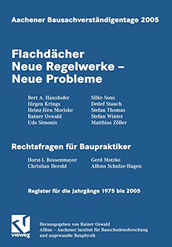 Aachener Bausachverstndigentage 2005 Flachdcher Neue Regelwerke  Neue Proble [Paperback]