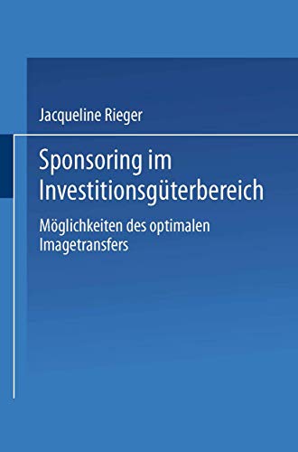 Sponsoring im Investitionsgterbereich Mglichkeiten des optimalen Imagetransfe [Paperback]