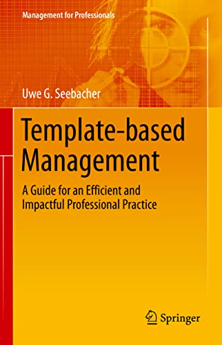 Template-based Management A Guide for an Efficient and Impactful Professional P [Hardcover]