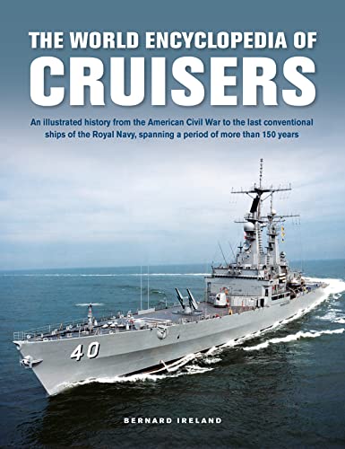 The World Encyclopedia of Cruisers An Illustrated History from the American Civ [Hardcover]