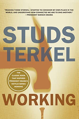 Working People Talk About What They Do All Day and How They Feel About What The [Paperback]