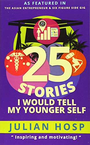 25 Stories I Would Tell My Younger Self An Inspiring And Motivational Blueprint [Paperback]