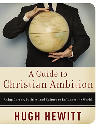 A Guide to Christian Ambition Using Career, Politics, and Culture to Influence  [Paperback]