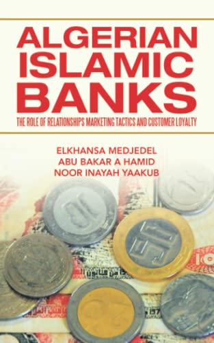 Algerian Islamic Banks  The Role of Relationships Marketing Tactics and Custome [Paperback]