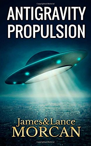 Antigravity Propulsion Human Or Alien Technologies (the Underground Knowledge  [Paperback]