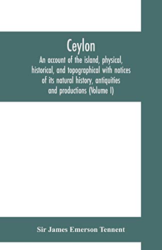 Ceylon  An Account of the Island, Physical, Historical, and Topographical with  [Paperback]