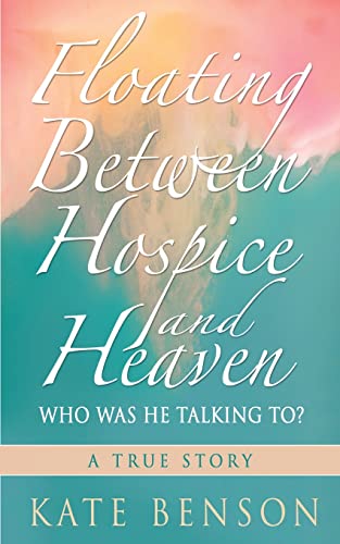 Floating Between Hospice And Heaven