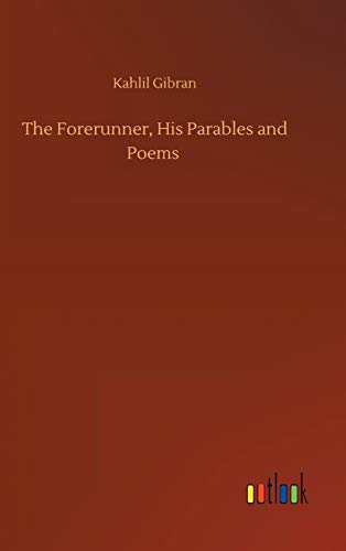 Forerunner, His Parables And Poems