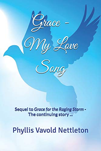 Grace - My Love Song  Sequel to Grace for the Raging Storm - the Continuing Sto [Paperback]